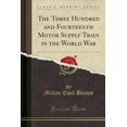 thumbnail image 1 of The Three Hundred and Fourteenth Motor Supply Train in the World War (Classic Reprint), 1 of 1