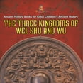 thumbnail image 1 of The Three Kingdoms of Wei, Shu and Wu - Ancient History Books for Kids Children's Ancient History, (Paperback), 1 of 1