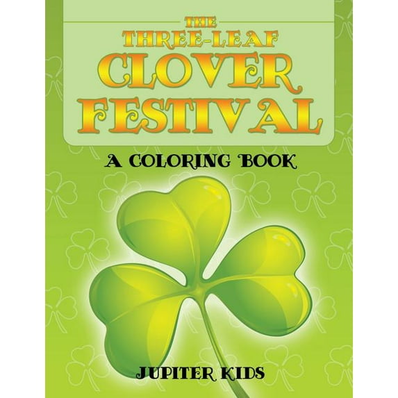 The Three-Leaf Clover Festival (A Coloring Book) (Paperback)