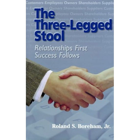 Pre-Owned The Three-Legged Stool: Relationships First--Success Follows Paperback