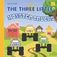 thumbnail image 1 of The Three Little Monster Trucks: From The New Classic Series Picture Book For Kids Ages 2-6, (Paperback), 1 of 1