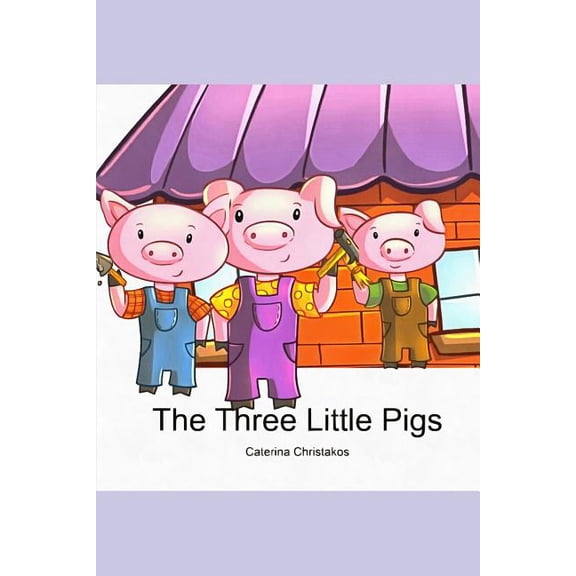 The Three Little Pigs: A Classic Children's Picture Book