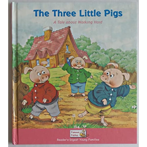 Pre-Owned The Three Little Pigs - A Tale About Working Hard (Reader's Digest Young Families - Famous Fables) (Hardcover) 1599390167 9781599390161
