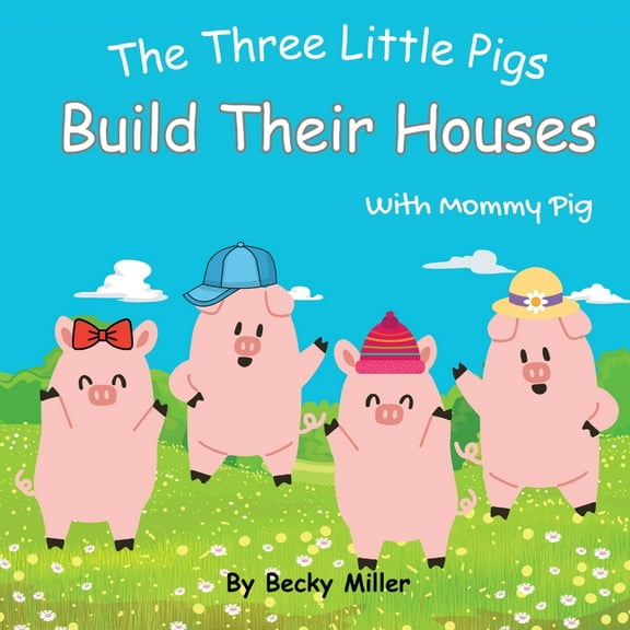 The Three Little Pigs Build Their Houses With Mommy Pig, (Paperback)
