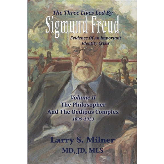 The Three Lives Led By Sigmund Freud: Evidence Of An Important Identity Crisis, (Paperback)