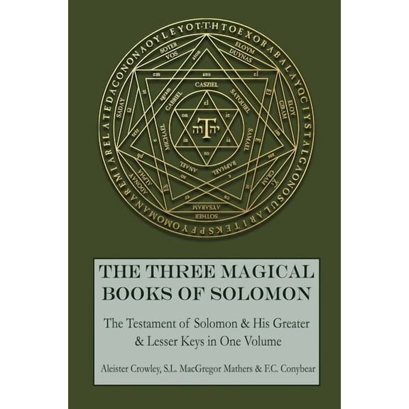 The Three Magical Books of Solomon: The Greater and Lesser Keys & The Testament of Solomon, (Paperback)