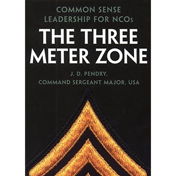 Pre-Owned The Three Meter Zone: Common Sense Leadership for Ncos (Paperback) 0891417281 9780891417286