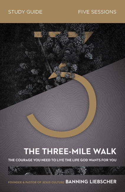The Three-Mile Walk Bible Study Guide: The Courage You Need to Live the Life God Wants for You, (Paperback)