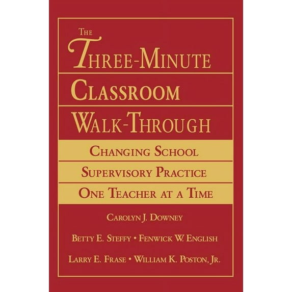 The Three-Minute Classroom Walk-Through: Changing School Supervisory Practice One Teacher at a Time, (Hardcover)
