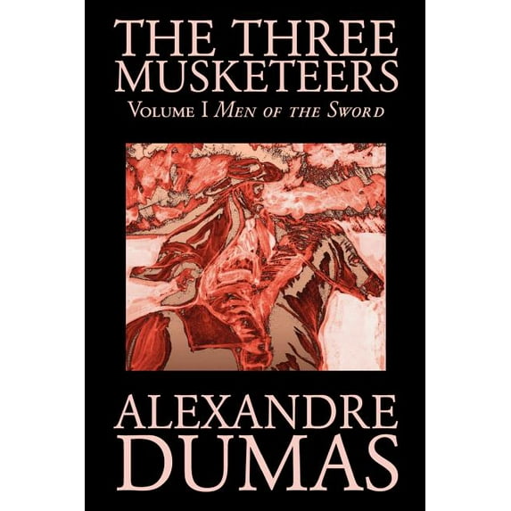 The Three Musketeers, Vol. I by Alexandre Dumas, Fiction, Classics, Historical, Action & Adventure, (Paperback)