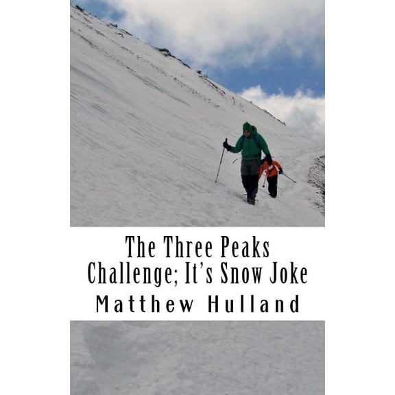 The Three Peaks Challenge: It's Snow Joke!, (Paperback)