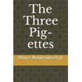 thumbnail image 1 of The Three Pig-ettes  Paperback  1726749835 9781726749831 Bruce Reidenbach Jr, 1 of 1