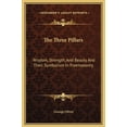 thumbnail image 1 of The Three Pillars: Wisdom, Strength, And Beauty And Their Symbolism In Freemasonry, (Hardcover), 1 of 1