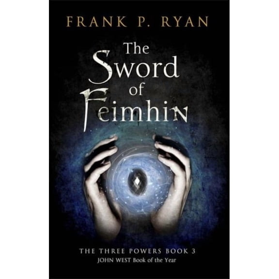 The Three Powers Quartet: The Sword of Feimhin : The Three Powers Book 3 (Paperback)