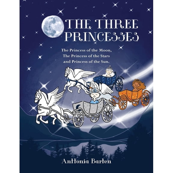 The Three Princesses: The Princess of the Moon, The Princess of the Stars and Princess of the Sun., (Paperback)