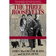 The Three Roosevelts: Patrician Leaders Who Transformed America (Paperback)