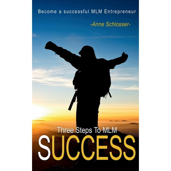 The Three Steps to MLM Success, (Paperback)