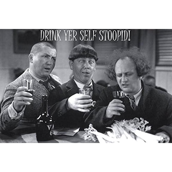 the three stooges drink yer (your) self stoopid (stupid) 36x24 drinking humor art print poster