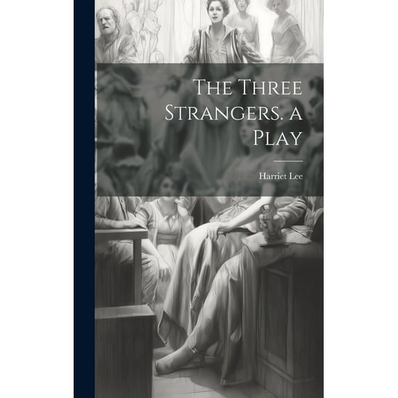 The Three Strangers. a Play (Hardcover)