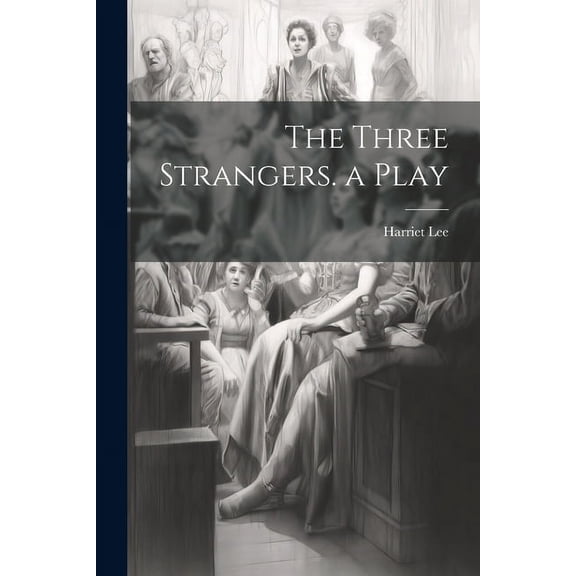 The Three Strangers. a Play (Paperback)