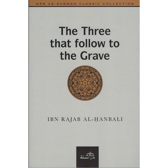 The Three That follow To The Grave By Ibn Rajab Al- Hanbali