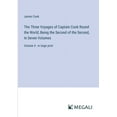 thumbnail image 1 of The Three Voyages of Captain Cook Round the World; Being the Second of the Second, In Seven Volumes (Paperback), 1 of 1