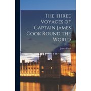 The Three Voyages of Captain James Cook Round the World, Paperback
