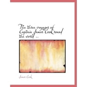 The Three Voyages of Captain James Cook Round the World .. Paperback