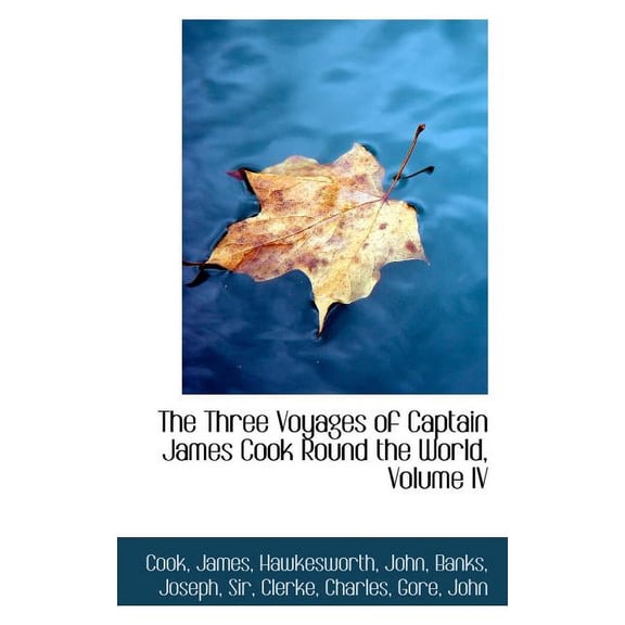 The Three Voyages of Captain James Cook Round the World, Volume IV Paperback