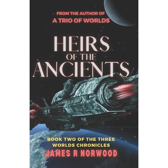 The Three Worlds Chronicles Heirs of the Ancients: Book Two of the Three Worlds Chronicles, Book 2, (Paperback)