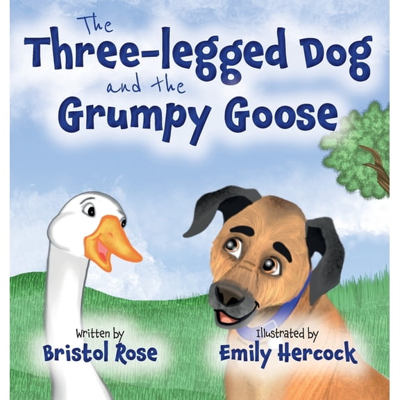 The Three-legged Dog and the Grumpy Goose, (Hardcover)