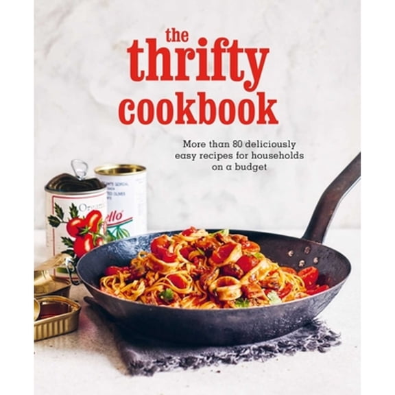 Pre-Owned The Thrifty Cookbook: More Than 80 Deliciously Easy Recipes for Households on a Budget (Hardcover) 1788795253 9781788795258