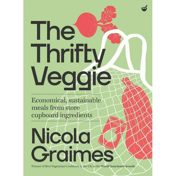 The Thrifty Veggie : Economical, sustainable meals from store-cupboard ingredients (Hardcover)