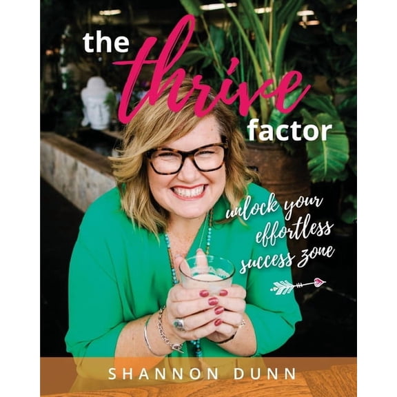 The Thrive Factor: Unlock Your Effortless Success Zone Paperback 0987589229 9780987589224 Shannon L Dunn