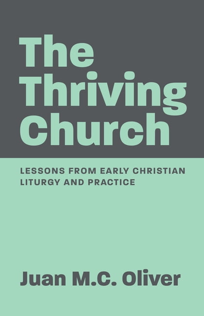 The Thriving Church: Lessons from Early Christian Liturgy and Practice, (Hardcover)