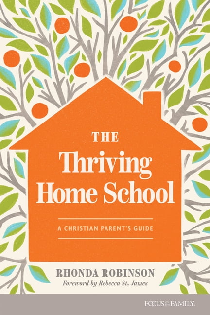 The Thriving Home School: A Christian Parent's Guide, (Paperback)