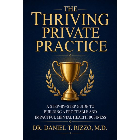 The Thriving Practice: Your Complete Blueprint for Building a Successful Private Practice in Mental Health, (Paperback)