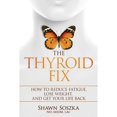 thumbnail image 1 of Pre-Owned The Thyroid Fix: How to Reduce Fatigue, Lose Weight, and Get Your Life Back (Paperback) 1732160112 9781732160118, 1 of 1