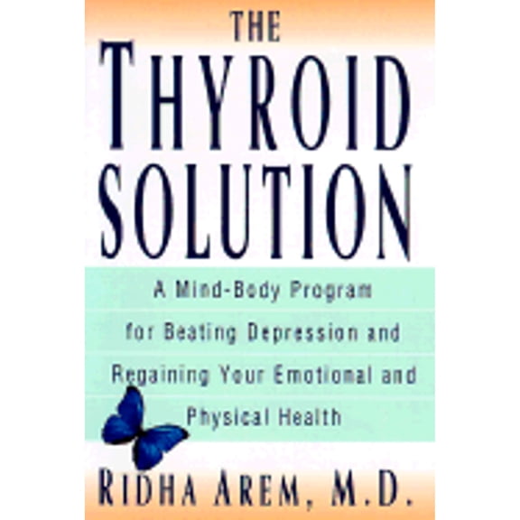 Pre-Owned The Thyroid Solution: A Mind-Body Program for Beating Depression and Regaining Your Emotional and Phys ical Health (Hardcover) 0345429192 9780345429193