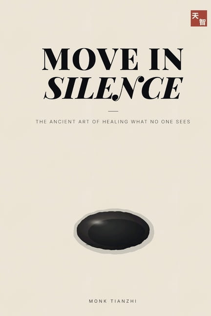 The Tianzhi Scrolls Move in Silence: The Ancient Art of Healing What No One Sees, Book 1, (Paperback)