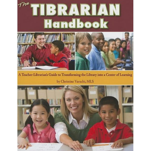 Pre-Owned The Tibrarian Handbook: A Teacher-Librarian's Guide to Transforming the Library Into a Center of Learning (Paperback) 1602130639 9781602130630