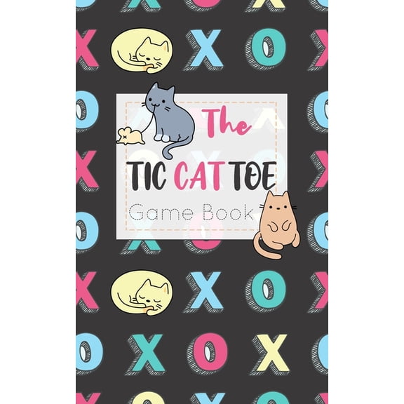 The Tic CAT Toe Game Book: Travel Format Tic Tac Toe Boards for Cat Lovers!, (Paperback)