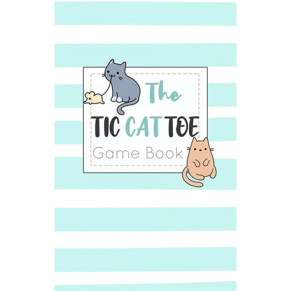 The Tic CAT Toe Game Book: Travel Format Tic Tac Toe Boards for Cat Lovers!, (Paperback)