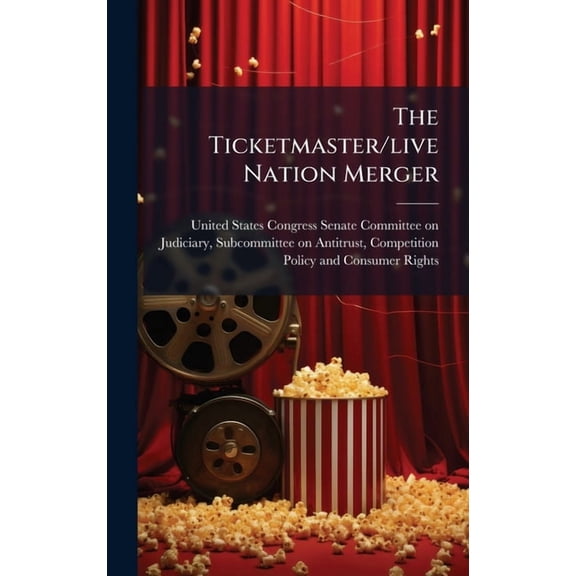 The Ticketmaster/live Nation Merger, (Hardcover)