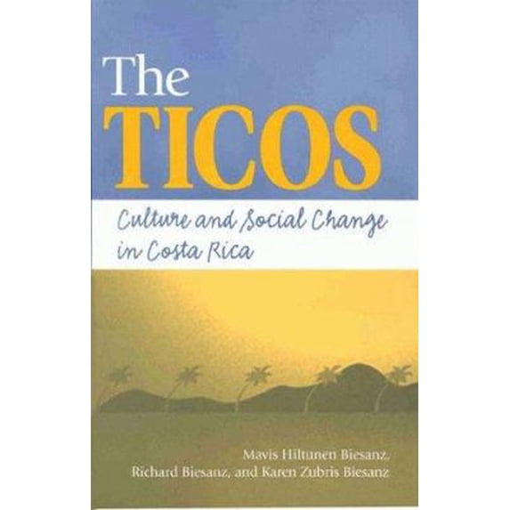 Pre-Owned The Ticos: Culture and Social Change in Costa Rica (Paperback) 1555877370 9781555877378