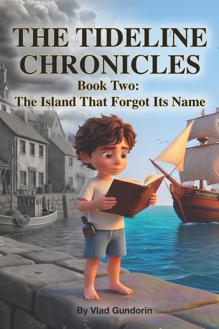 The Tideline Chronicles The Tideline Chronicles: Book Two: The Island That Forgot It's Name, Book 2, (Paperback)