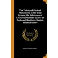 thumbnail image 1 of The Tides and Kindred Phenomena in the Solar System; The Substance of Lectures Delivered in 1897 at the Lowell Institute, Boston, Massachusetts (Hardcover), 1 of 1