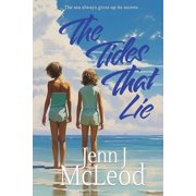 The Tides That Lie Two sisters. One unimaginably cruel lie., Paperback