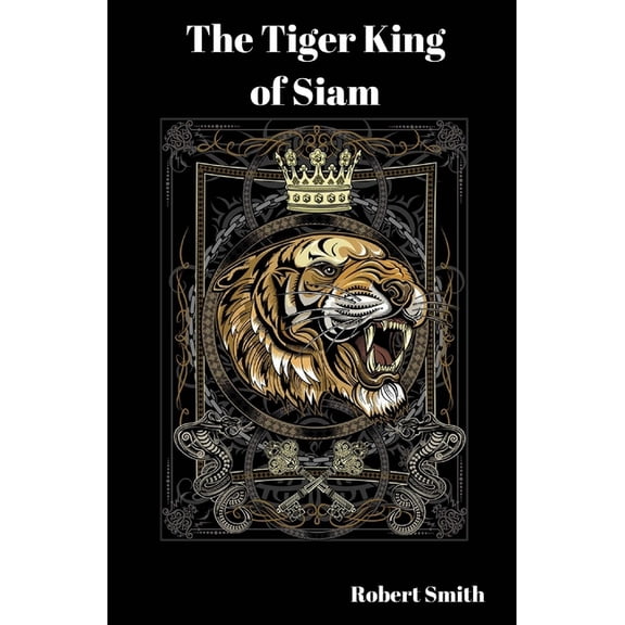 The Tiger King of Siam