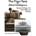 thumbnail image 1 of The Tiger Tank and Allied Intelligence The Tiger Tank and Allied Intelligence: Tiger 131: From Africa to Europe, Book 3, (Hardcover), 1 of 1